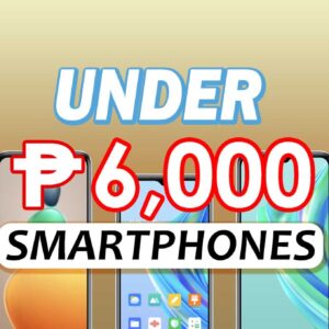 Smartphones under 6K Philippines