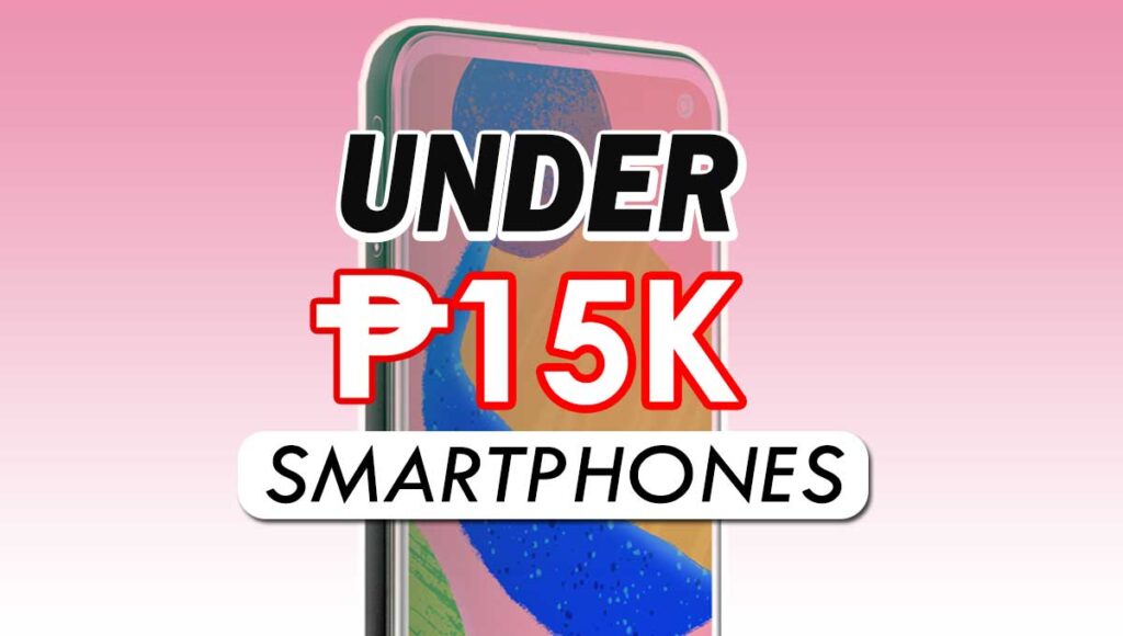 Smartphones under 15k Philippines