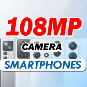 108MP Camera Smartphones
