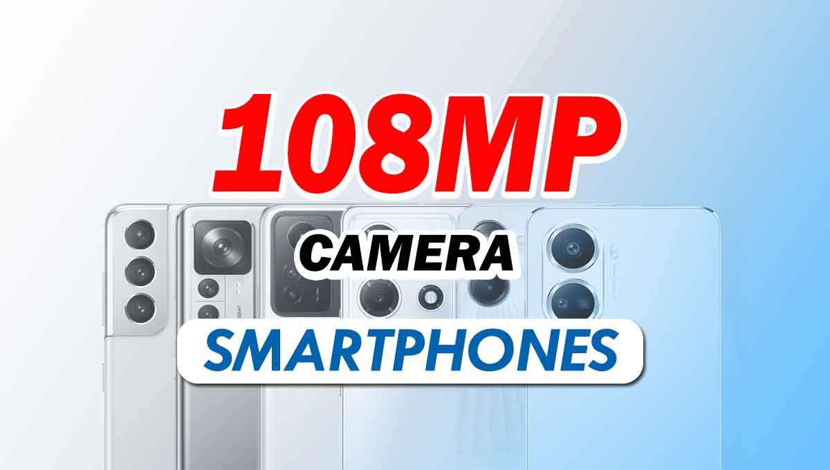 108MP Camera Smartphones